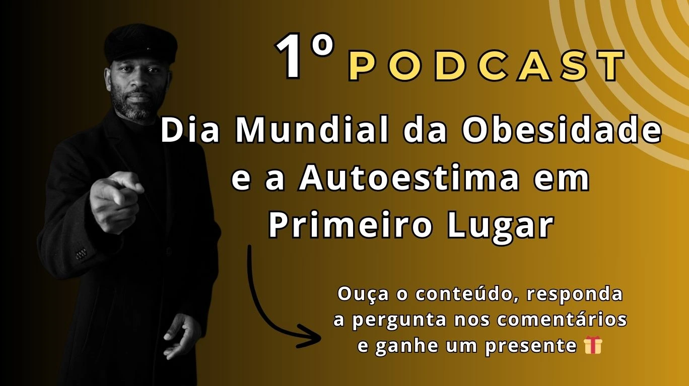 Podcast Dia Mundial da Obesidade e a Autoestima em Primeiro Lugar em MG