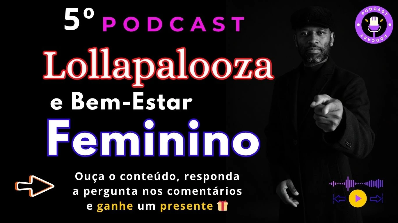 Podcast Lollapalooza e Bem-Estar Feminino